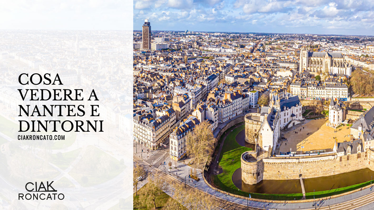 Cosa vedere a Nantes e dintorni